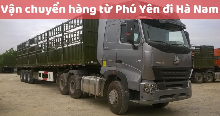 Giá Cước Vận chuyển hàng từ Tuy Hoà Phú Yên đi Phủ Lý Hà Nam cực rẻ